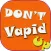 Don't Vapid Up