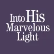 Into His Marvelous Light Into His Marvelous Light