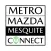 Metro Mazda Mesquite Connect