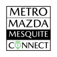 Metro Mazda Mesquite Connect Metro Mazda Mesquite Connect