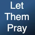 Let Them Pray Let Them Pray