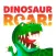 Dinosaur Roar!™