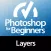 For Beginners: Photoshop Layers Edition