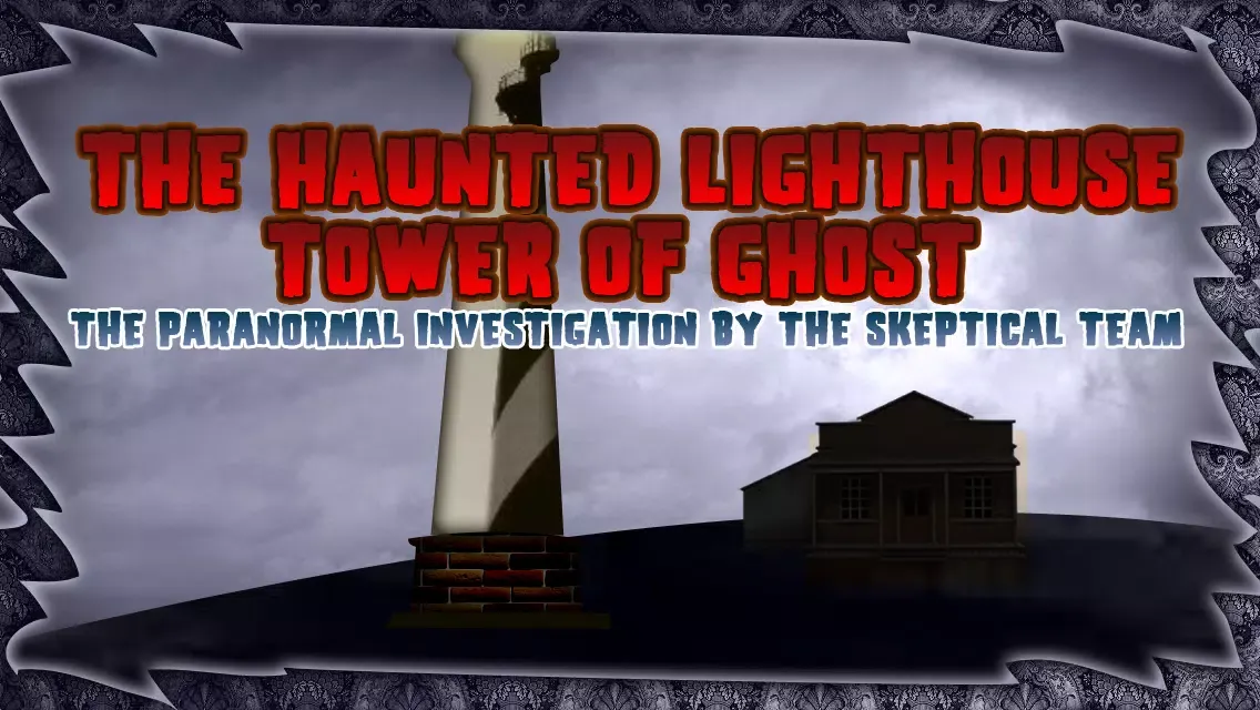The haunted lighthouse tower of ghost : The Paranormal investigation by the skeptical team - Free Editions স্ক্রিনশট