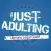 Just Adulting