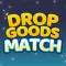 Drop Goods Match