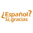 ¿Español? Sí, gracias ¿Español? Sí, gracias