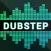 DUBSTEP.