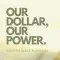 OUR DOLLAR, OUR POWER.