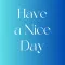 Have A Nice Day Greeting Cards