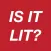 Is It Lit? - Find out if it's lit and get a GIF for your troubles