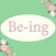 Be-ing