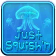 Just Squish'n Just Squish'n