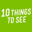 10 Things To See : Guide des lieux à visiter 10 Things To See : Guide des lieux à visiter