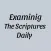 Examining The Scriptures Daily