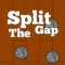 Split the Gap
