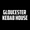 GLOUCESTER KEBAB HOUSE