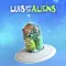 Luis & the Aliens