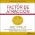 El Factor de Atracción - Joe Vitale
