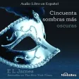 Cincuenta Sombras más Oscuras - E. L. James Cincuenta Sombras más Oscuras - E. L. James