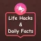 Daily Life Hacks & Fun Facts