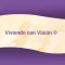 Viviendo con Visión ®