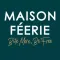 Maison Feerie