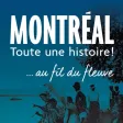 Montréal, toute une histoire!