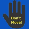 DON'T MOVE!