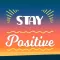 Stay Strong: Be Positive Words