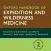 Oxford Handbook of Expedition and Wilderness Medicine, Second Edition