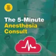 5 Minute Anesthesia Consult 5 Minute Anesthesia Consult