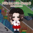 Milk tea with Nong B Milk tea with Nong B