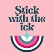 Stick with the Ick Stick with the Ick
