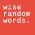 Wise Random Words