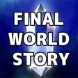 FINAL WORLD STORY FINAL WORLD STORY