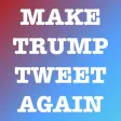 Make Trump Tweet Again