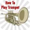 How To Play Trumpet