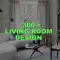 300+ Living Room Interior Desi