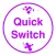 Quick Switch
