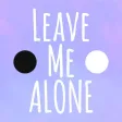 Leave Me Alone!