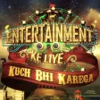 Entertainment Ke Liye Kuch Bhi Karega