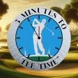 5 Minutes to Tee Time 5 Minutes to Tee Time
