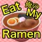 Eat My Ramen!