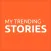 My Trending Stories