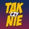 Tak czy Nie?