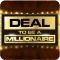Deal To Be A Millionaire