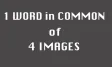 1 word in common of 4 images