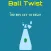 Ball Twist