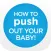 How To Push Out Your Baby!
